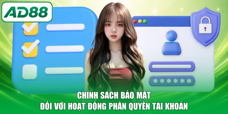 Chính sách bảo mật đối với hoạt động phân quyền tài khoản